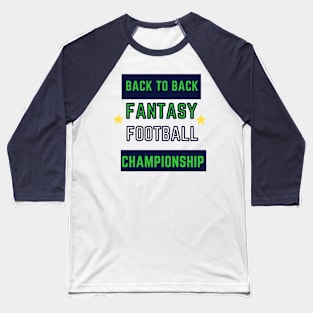 BACK TO BACK FANTASY FOOTBALL Baseball T-Shirt